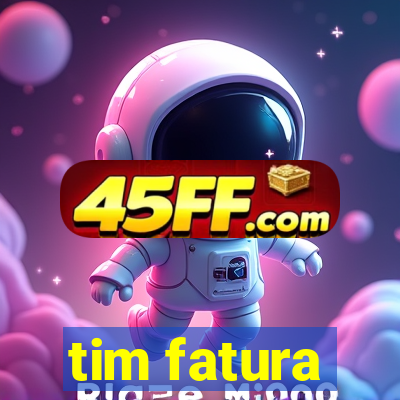 tim fatura